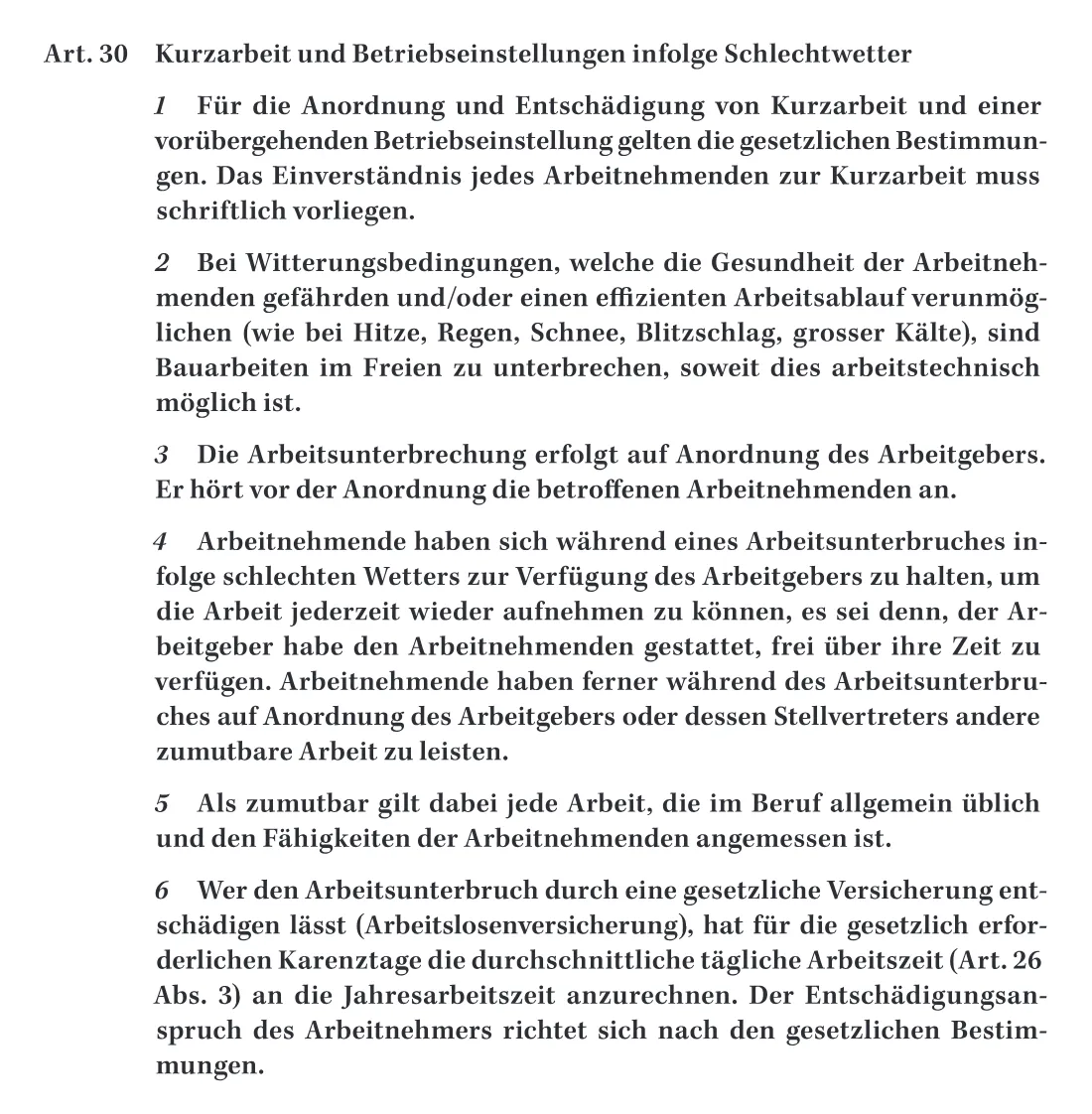 Artikel 30 des Landesmantelvertrags 2026 bis 2031: Bei Hitze, Regen, Schnee, Blitzschlag oder grosser Kälte ist die Arbeit im Freien zu unterbrechen, der Arbeitgeber ordnet nach Anhörung an, die Arbeitnehmenden bleiben verfügbar