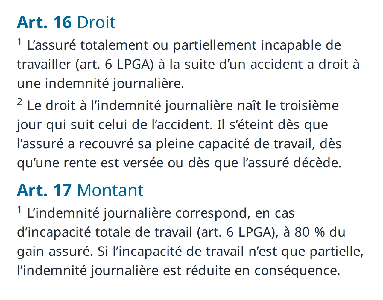 Extrait de la loi sur l’assurance-accidents: l’article 16 fait naître l’indemnité journalière le troisième jour qui suit celui de l’accident, l’article 17 la fixe à 80 % du gain assuré en cas d’incapacité totale de travail.